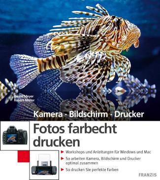 Fotos farbecht drucken So arbeiten Kamera, Bildschirm und Drucker optimal zusammen