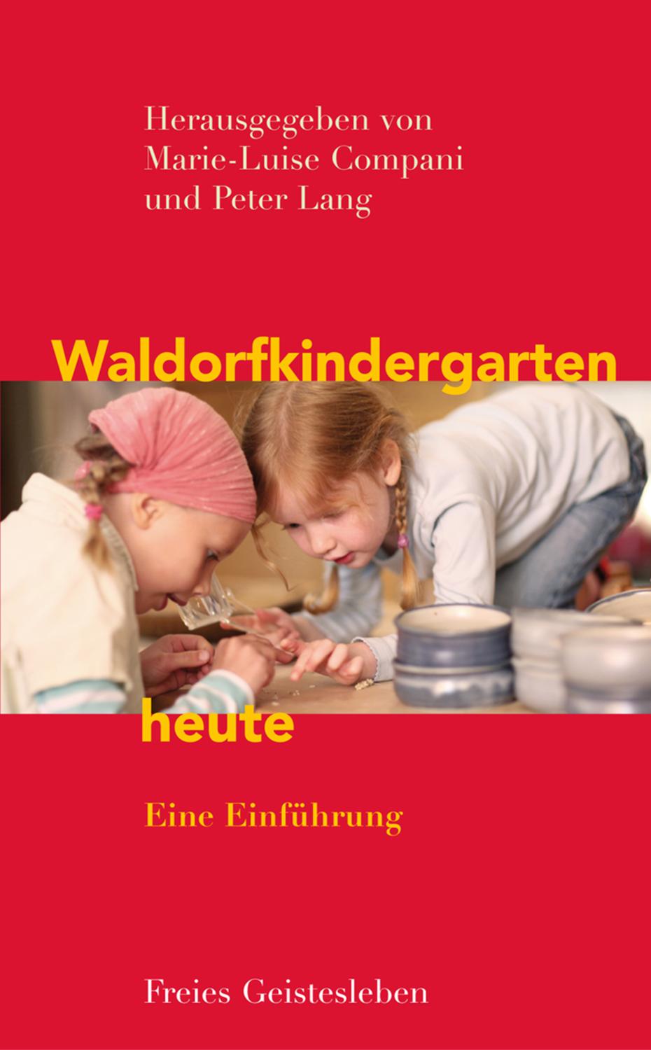 Waldorfkindergarten heute Eine Einführung.