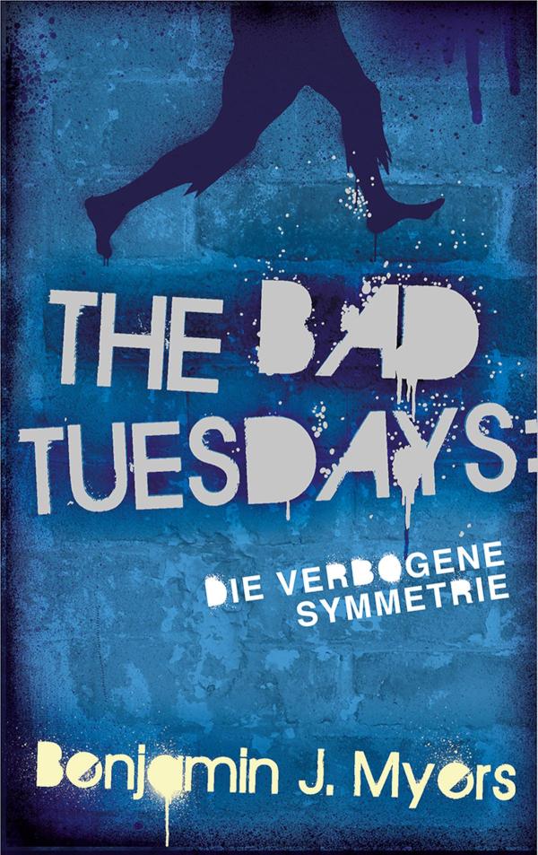 The Bad Tuesdays: Die Verbogene Symmetrie 