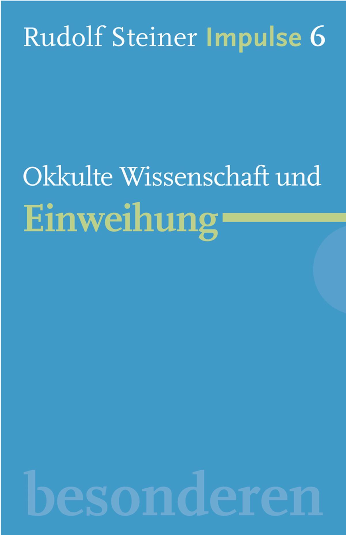 Okkulte Wissenschaft und Einweihung Werde ein Mensch mit Initiative: Ressourcen