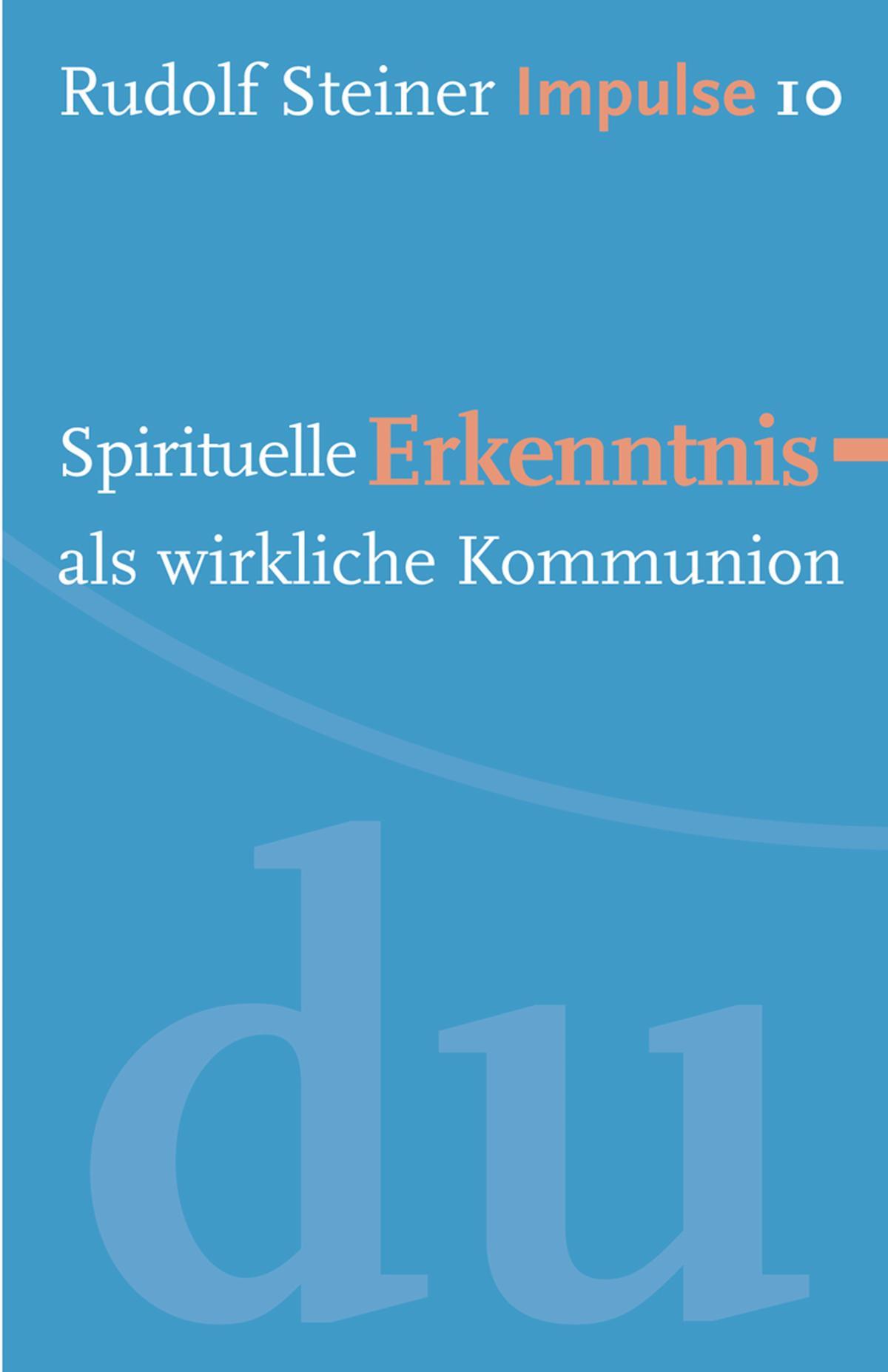 Spirituelle Erkenntnis als wirkliche Kommunion Werde ein Mensch mit Initiative: Perspektiven