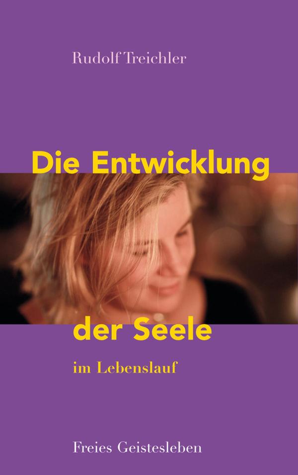 Die Entwicklung der Seele im Lebenslauf Stufen, Störungen und Erkrankungen des Seelenlebens