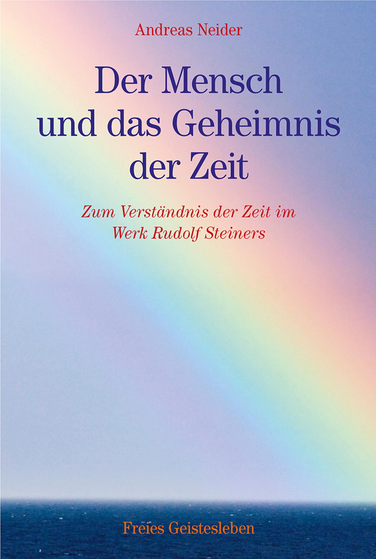 Der Mensch und das Geheimnis der Zeit Zum Verständnis der Zeit im Werk Rudolf Steiners.