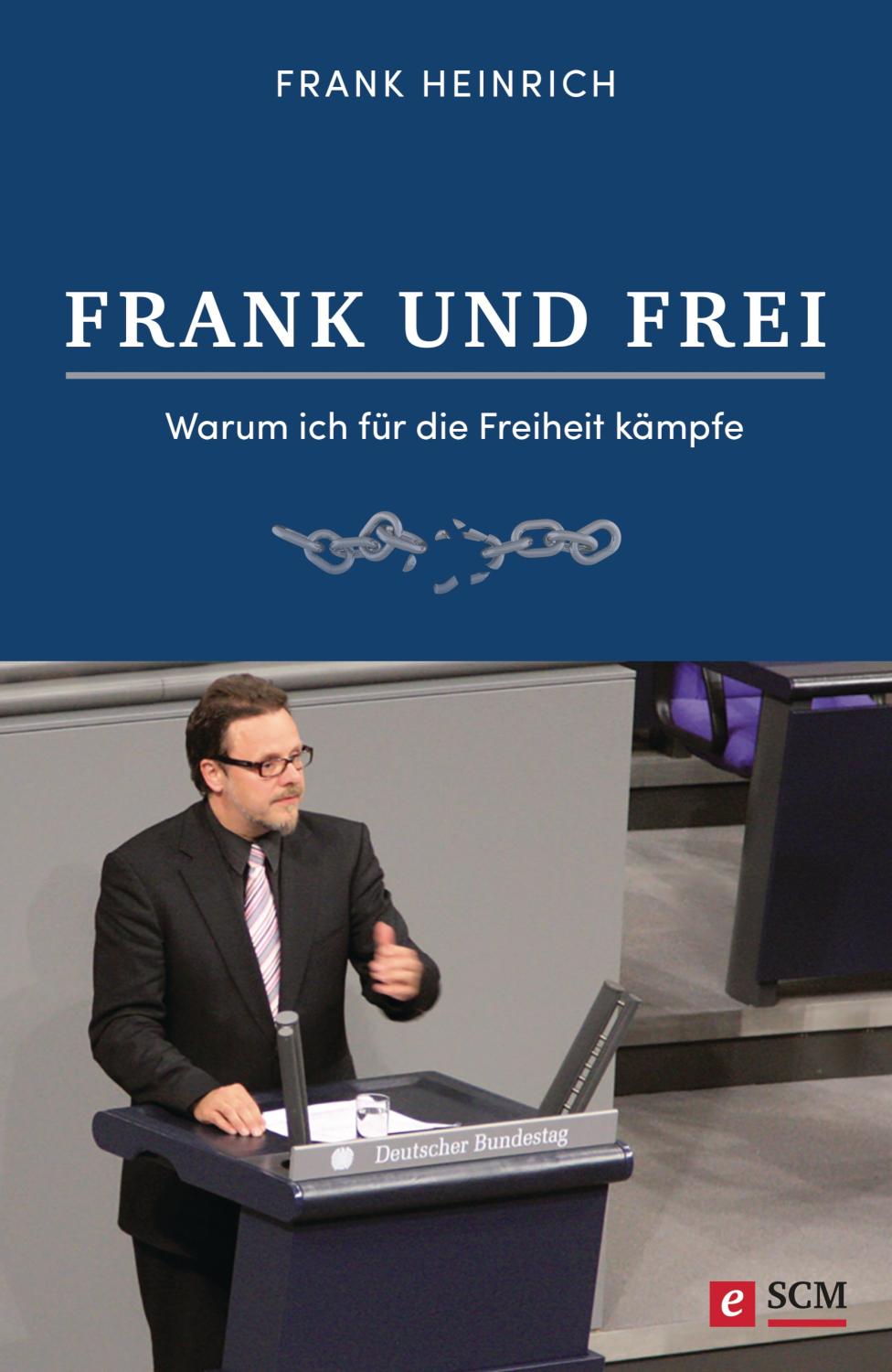 FRANK UND FREI Warum ich für die Freiheit kämpfe