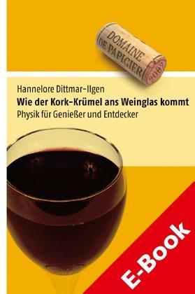 Wie der Kork-Krümel ans Weinglas kommt Physik für Genießer und Entdecker