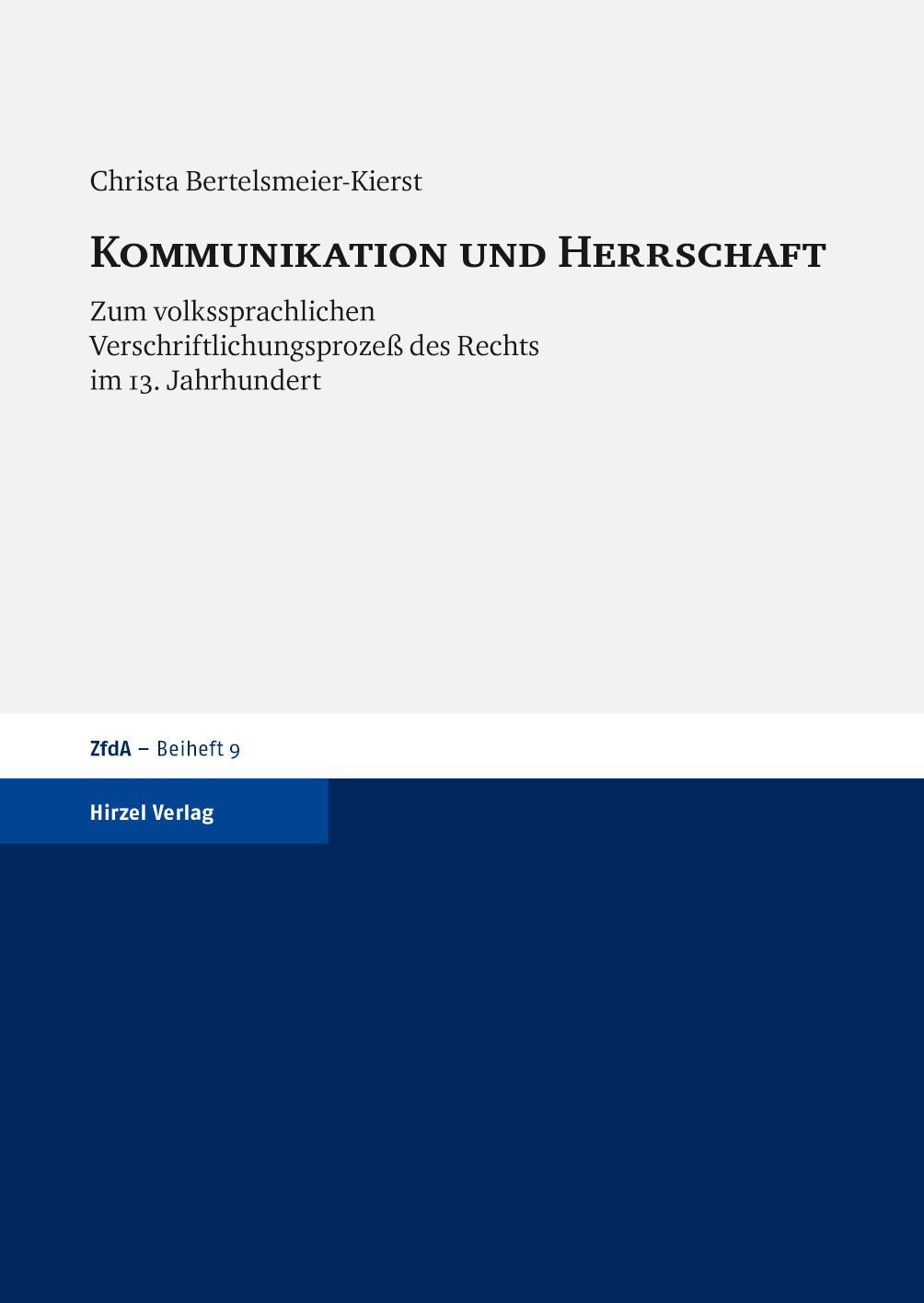 Kommunikation und Herrschaft Zum volkssprachlichen Verschriftlichungsprozeß des Rechts im 13. Jahrhundert