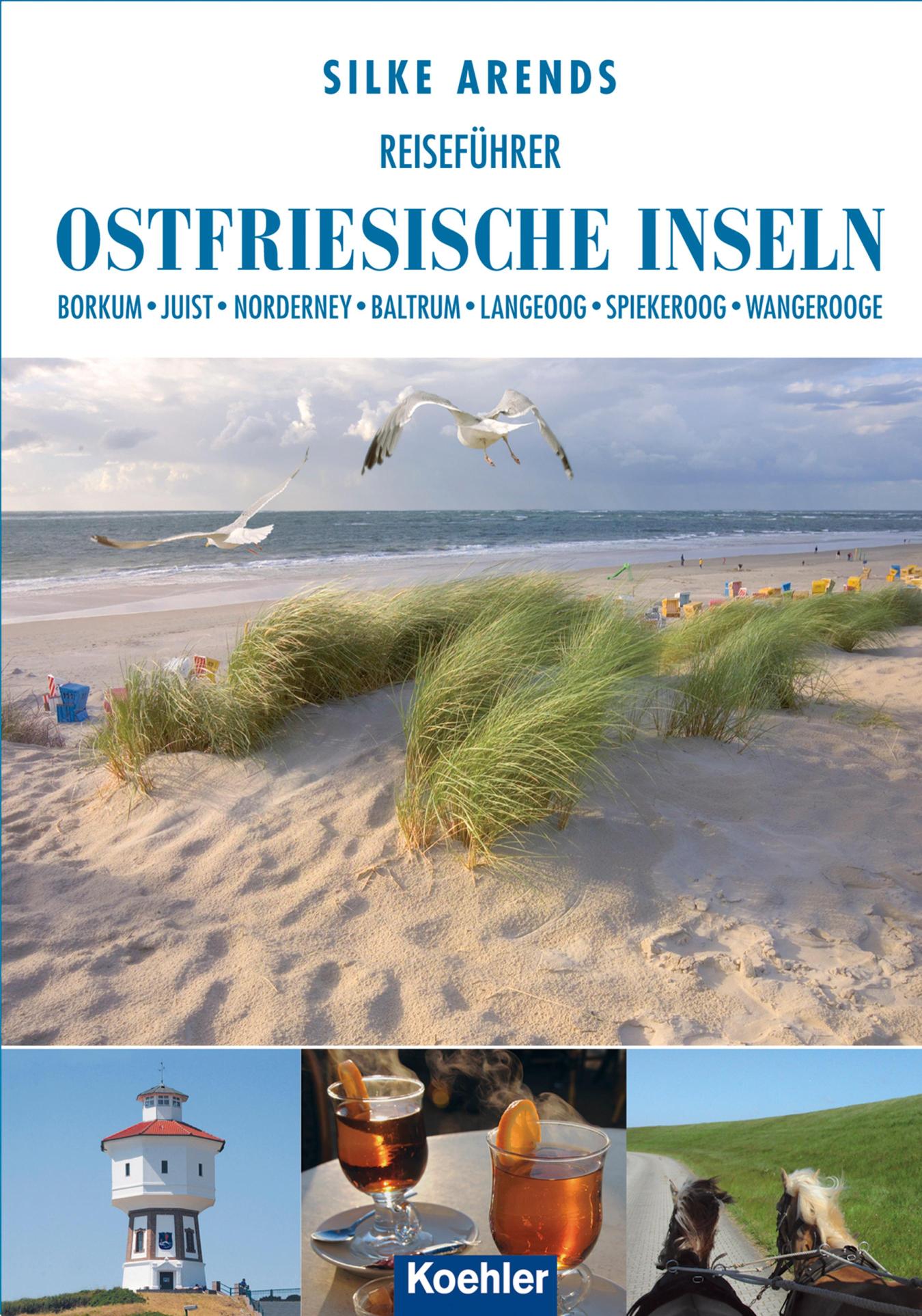 Reiseführer Ostfriesische Inseln Borkum Juist Norderney Baltrum Langeoog Spiekeroog Wangerooge