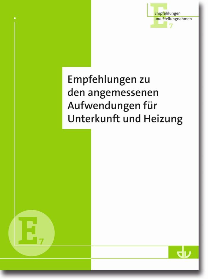 Empfehlungen zur Angemessenheit von Leistungen für Unterkunft und Heizung im SGB II Reihe Empfehlungen und Stellungnahmen (E 7)