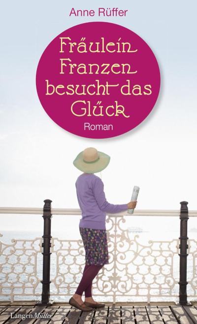 Fräulein Franzen besucht das Glück Roman