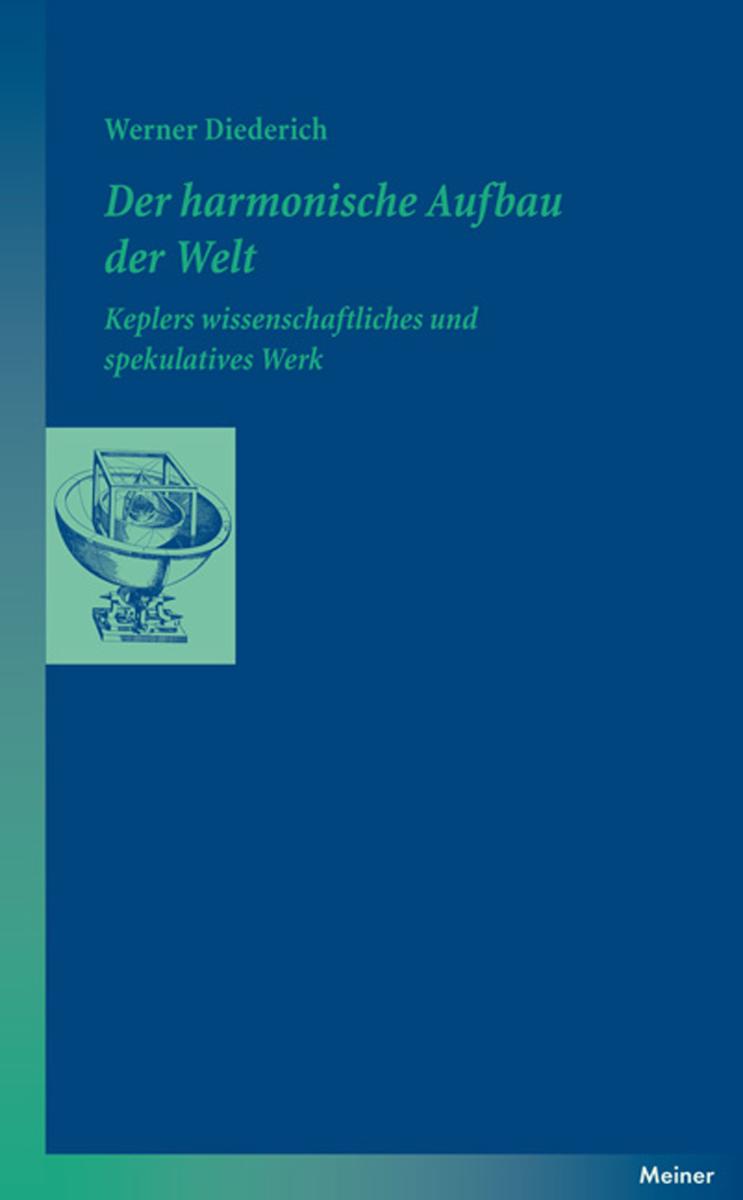 Der harmonische Aufbau der Welt Keplers wissenschaftliches und spekulatives Werk