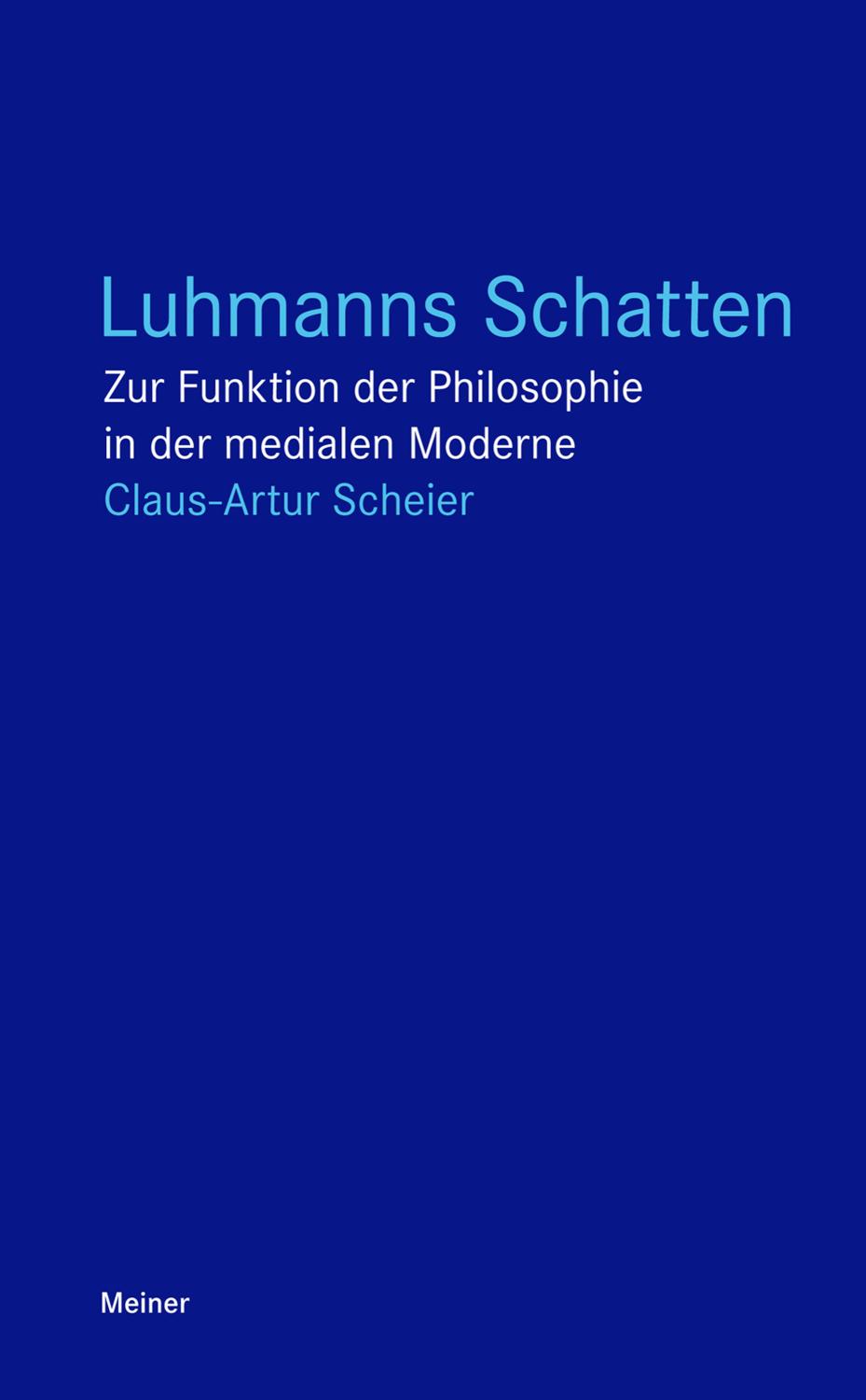Luhmanns Schatten Zur Funktion der Philosophie in der medialen Moderne