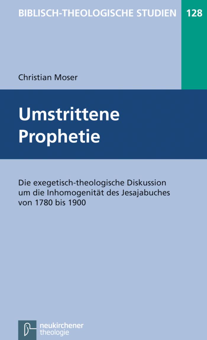 Umstrittene Prophetie Die exegetisch-theologische Diskussion um die Inhomogenität des Jesajabuches von 1780 bis 1900
