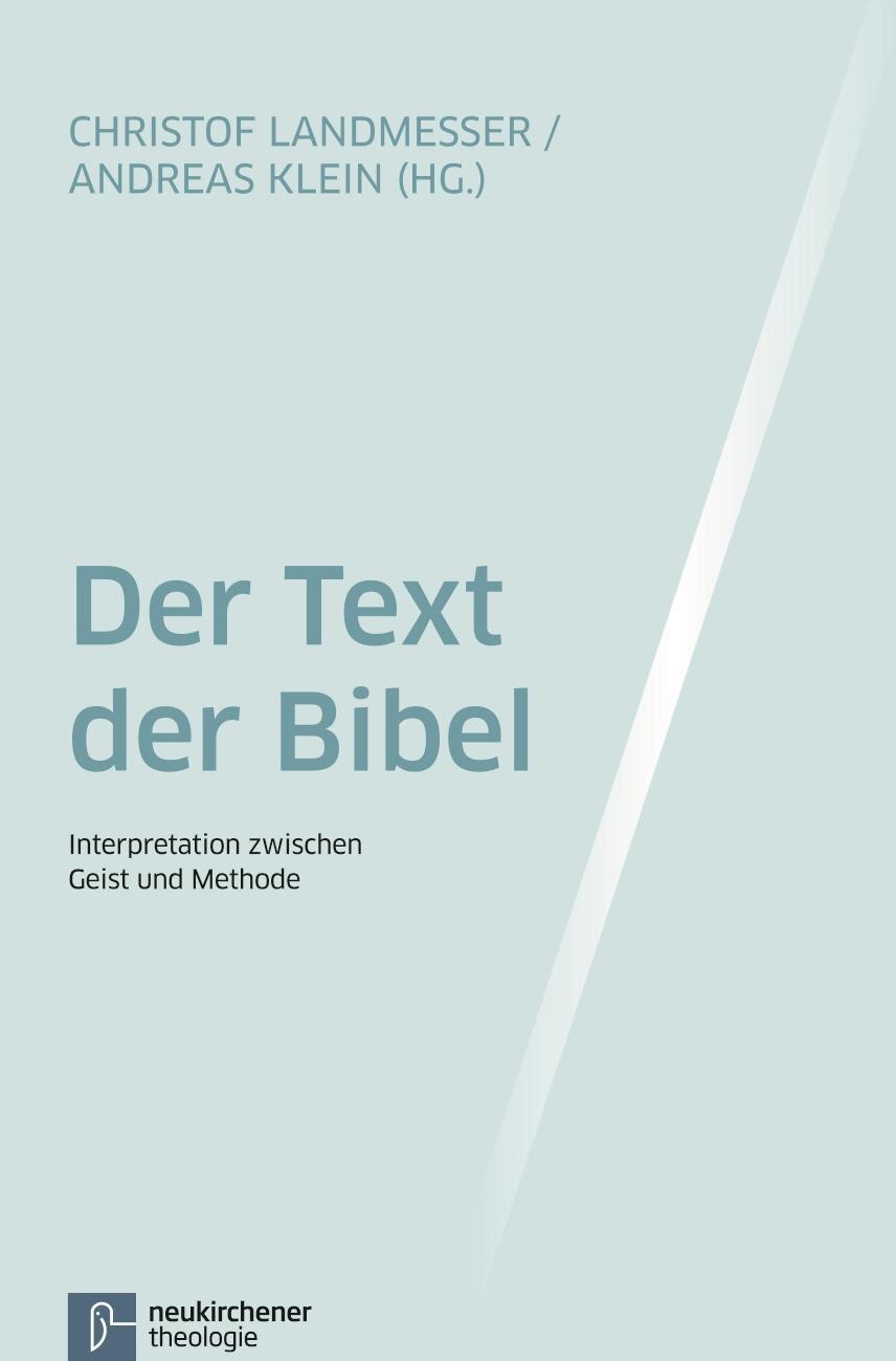 Der Text der Bibel Interpretation zwischen Geist und Methode