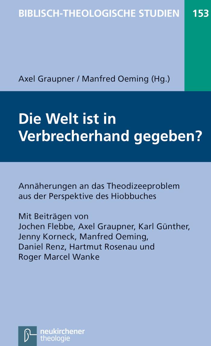 Die Welt ist in Verbrecherhand gegeben? Annäherungen an das Theodizeeproblem aus der Perspektive des Hiobbuches