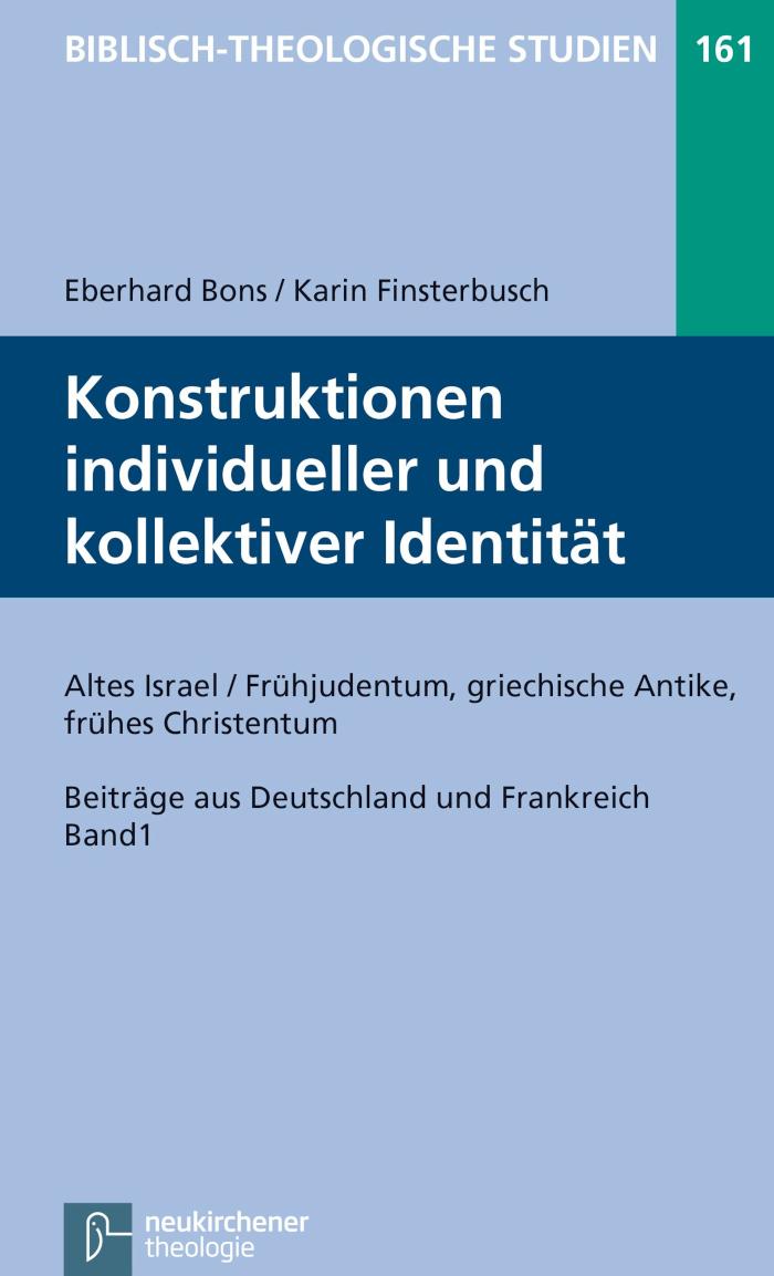 Konstruktionen individueller und kollektiver Identität (I) Altes Israel / Frühjudentum, griechische Antike, Neues Testament / Alte Kirche - Studien aus Deutschland und Frankreich