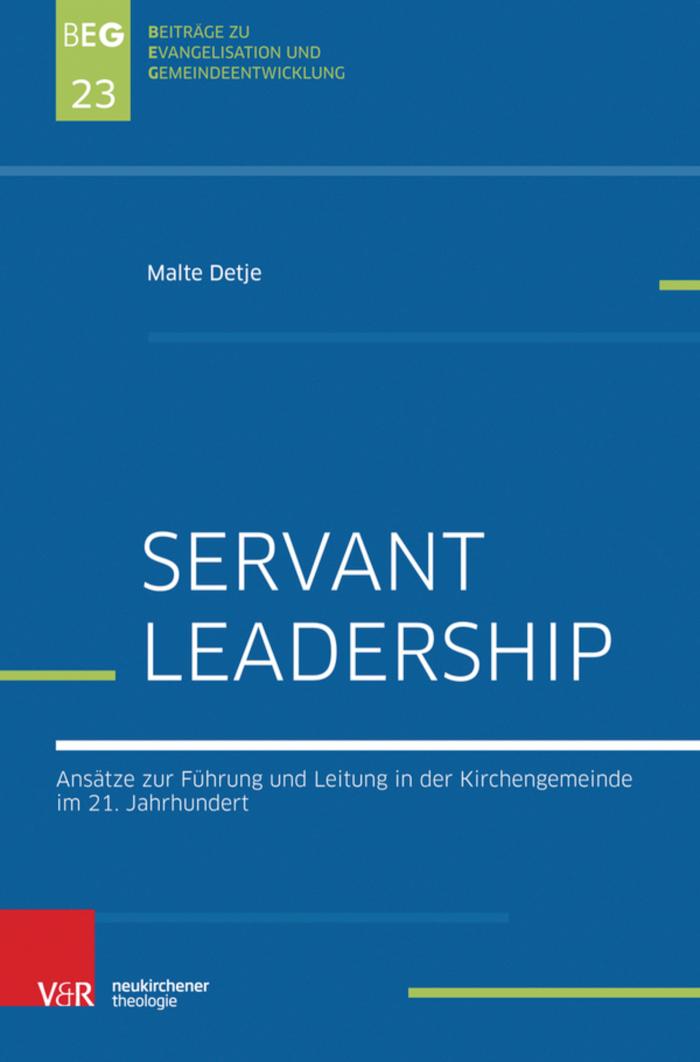 Servant Leadership Führen und Leiten in der Kirchengemeinde im 21. Jahrhundert