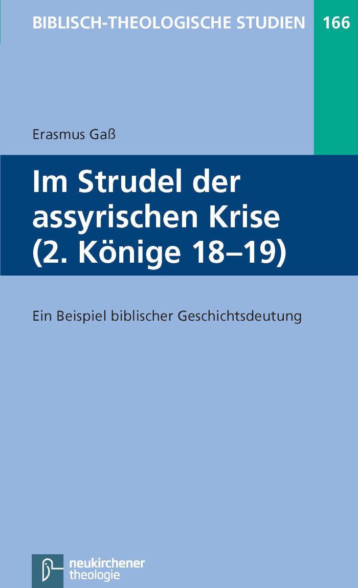 Im Strudel der assyrischen Krise (2. Könige 18-19) Ein Beispiel biblischer Geschichtsdeutung