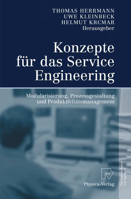 Konzepte für das Service Engineering Modularisierung, Prozessgestaltung und Produktivitätsmanagement