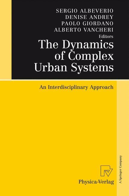 The Dynamics of Complex Urban Systems An Interdisciplinary Approach