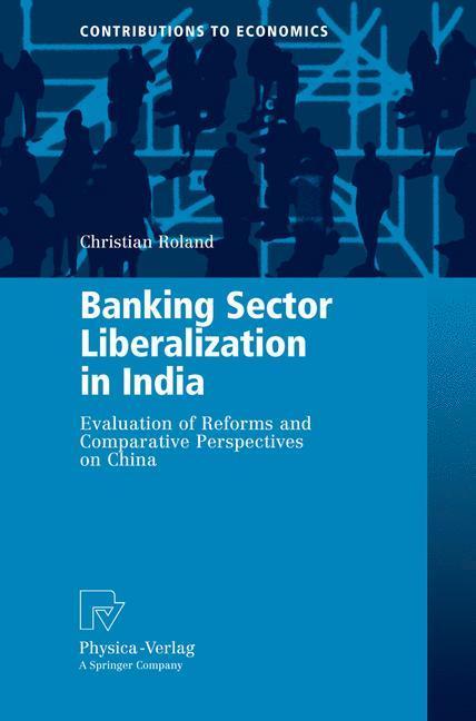 Banking Sector Liberalization in India Evaluation of Reforms and Comparative Perspectives on China