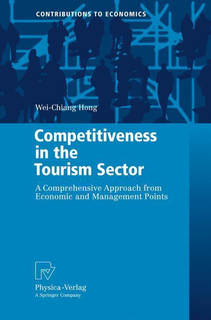 Competitiveness in the Tourism Sector A Comprehensive Approach from Economic and Management Points