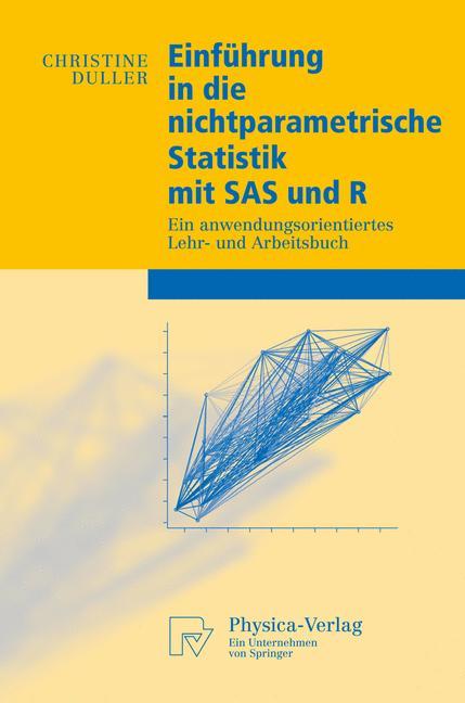 Einführung in die nichtparametrische Statistik mit SAS und R Ein anwendungsorientiertes Lehr- und Arbeitsbuch