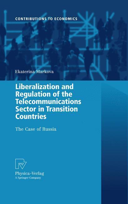 Liberalization and Regulation of the Telecommunications Sector in Transition Countries The Case of Russia