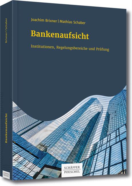 Bankenaufsicht Institutionen, Regelungsbereiche und Prüfung
