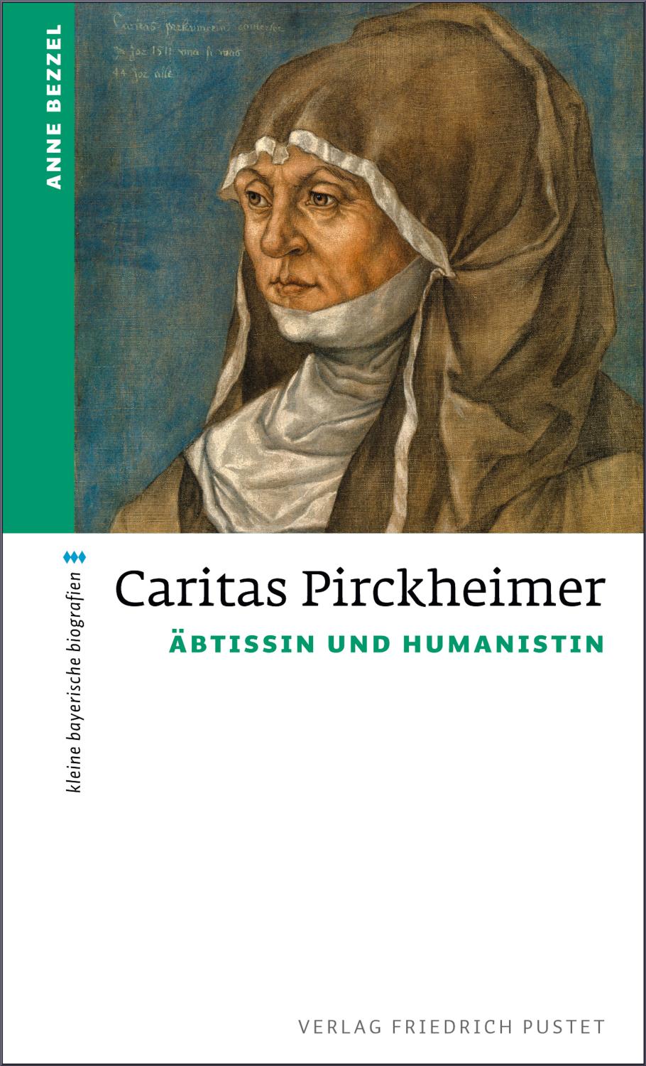 Caritas Pirckheimer Äbtissin und Humanistin