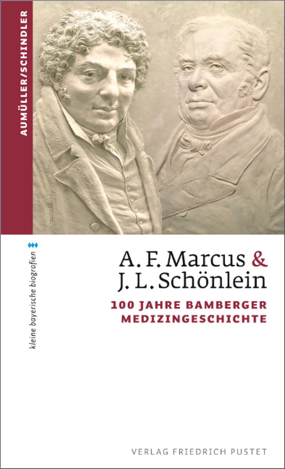 A. F. Marcus& J. L. Schönlein 100 Jahre Bamberger Medizingeschichte