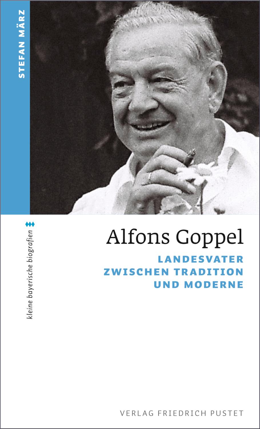 Alfons Goppel Landesvater zwischen Tradition und Moderne