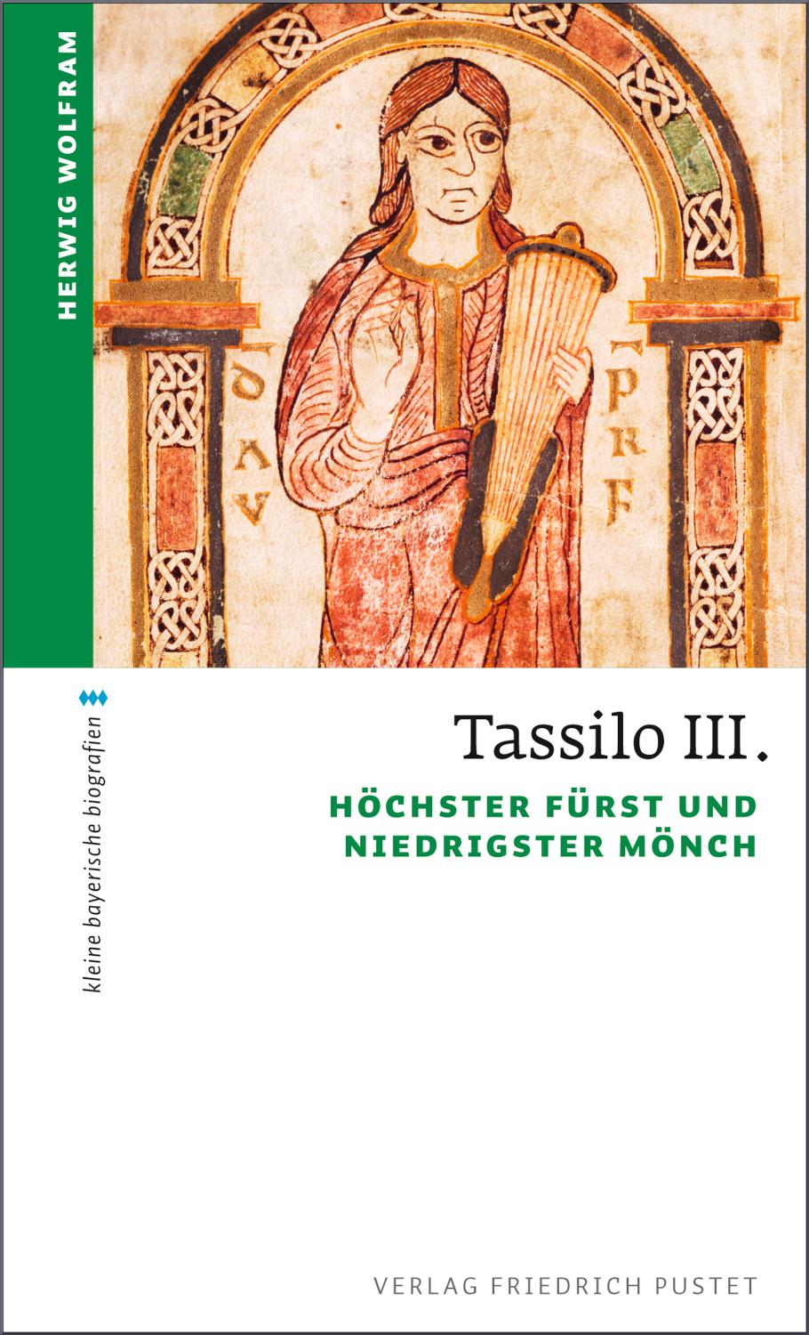 Tassilo III. Höchster Fürst und niedrigster Mönch