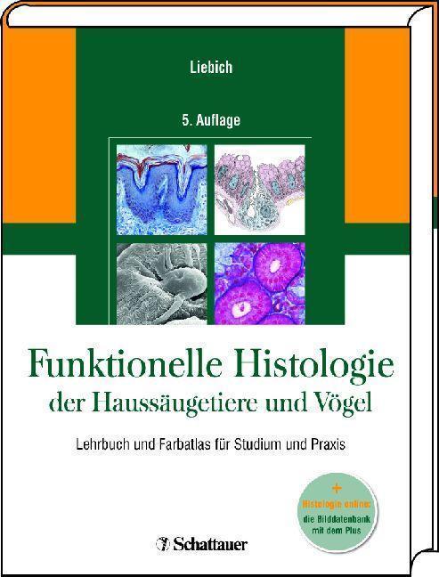 Funktionelle Histologie der Haussäugetiere und Vögel Lehrbuch und Farbatlas für Studium und Praxis + Histologie online: die Bilddatenbank mit dem Plus