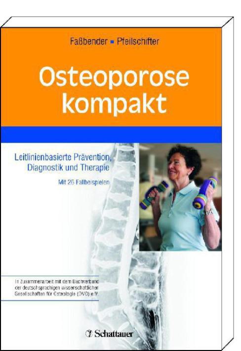 Osteoporose kompakt Leitlinienbasierte Prävention, Diagnostik und Therapie. Mit 26 Fallbeispielen In Zusammenarbeit mit dem Dachverband der deutschsprachigen wissenschaftlichen Gesellschaften für Osteologie (DVO) e.V.