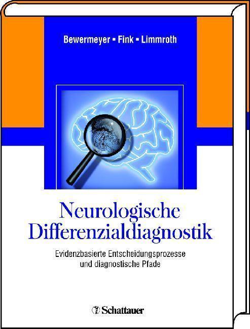 Neurologische Differenzialdiagnostik Evidenzbasierte Entscheidungsprozesse und diagnostische Pfade