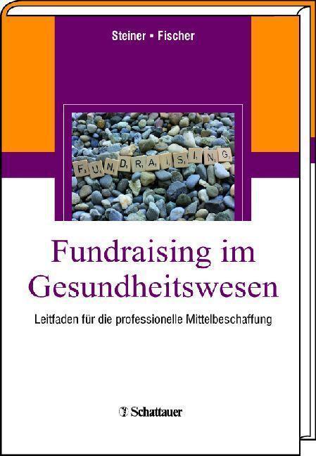 Fundraising im Gesundheitswesen Leitfaden für die professionelle Mittelbeschaffung