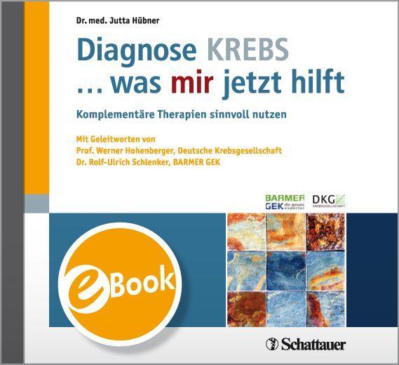 Diagnose KREBS ... was mir jetzt hilft Mit Geleitworten von Prof. Werner Hohenberger, Deutsche Krebsgesellschaft Dr. Rolf-Ulrich Schlenker, BARMER GEK