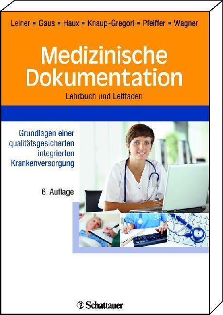 Medizinische Dokumentation Grundlagen einer qualitätsgesicherten integrierten Krankenversorgung Lehrbuch und Leitfaden