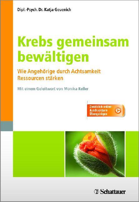 Krebs gemeinsam bewältigen Wie Angehörige durch Achtsamkeit Ressourcen stärken - Zusätzlich online: Ausdruckbare Übungsbögen