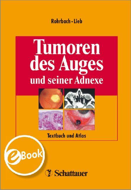 Tumoren des Auges und seiner Adnexe Textbuch und Atlas unter besonderer Berücksichtigung des klinischen und morphologischen Bildes