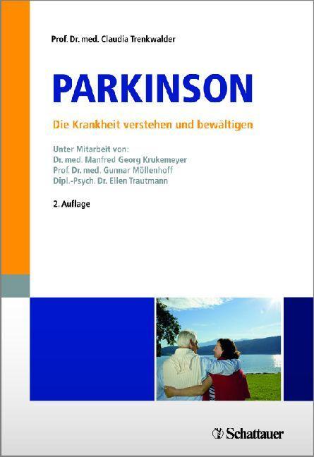 Parkinson - Die Krankheit verstehen und bewältigen Unter Mitarbeit von Dr. med. Manfred Georg Krukemeyer, Prof. Dr. med. Gunnar Möllenhoff und Dipl.-Psych. Dr. Ellen Trautmann