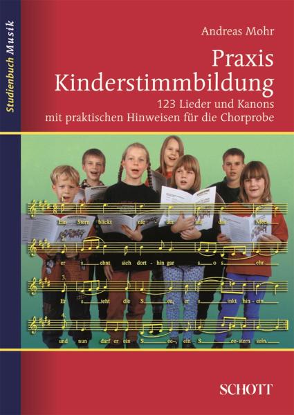 Praxis Kinderstimmbildung 123 Lieder und Kanons mit praktischen Hinweisen für die Chorprobe