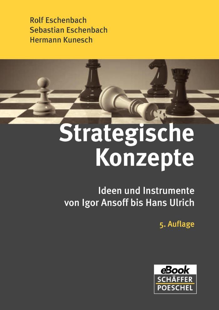Strategische Konzepte Ideen und Instrumente von Igor Ansoff bis Hans Ulrich