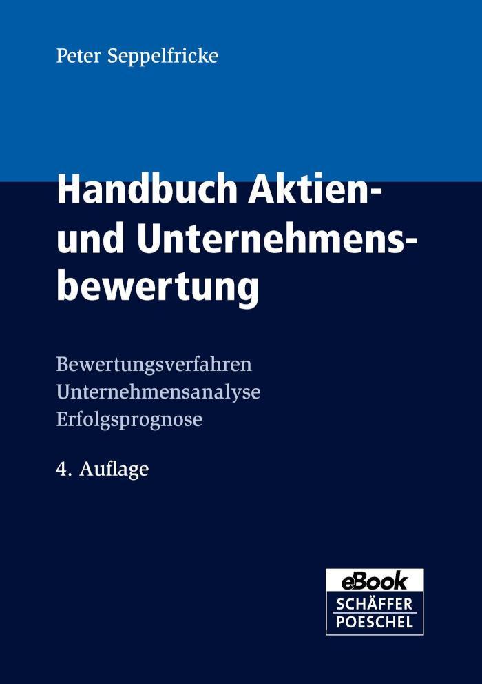 Handbuch Aktien- und Unternehmensbewertung Bewertungsverfahren, Unternehmensanalyse, Erfolgsprognose