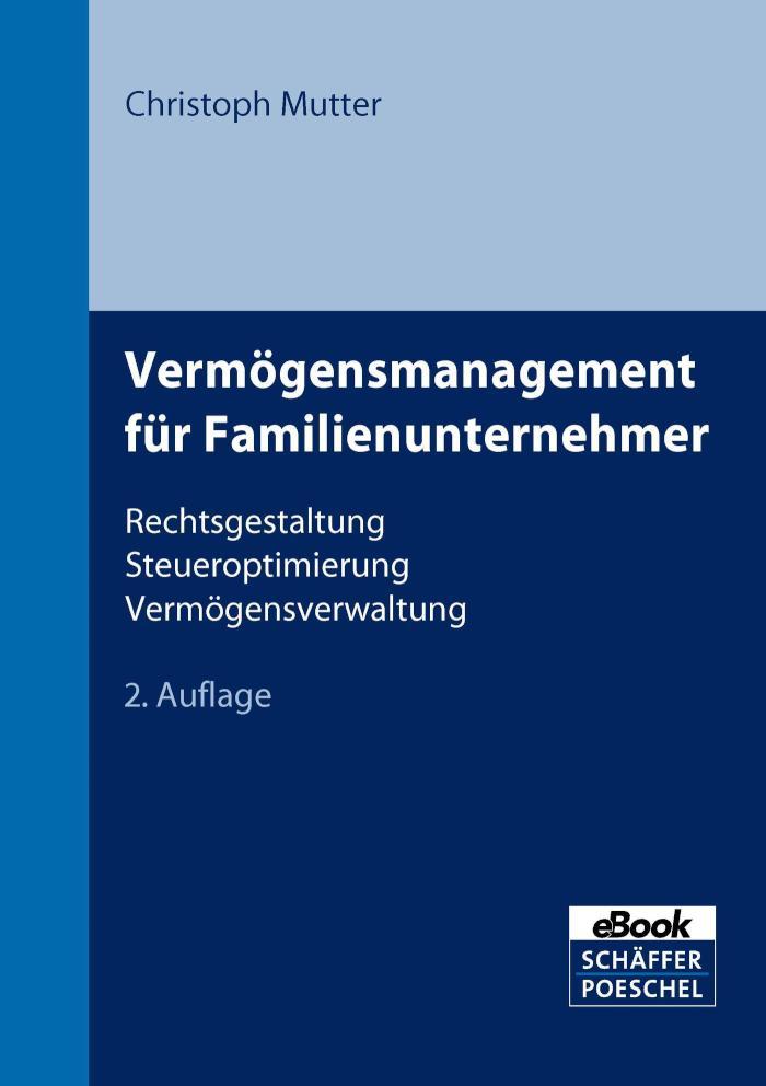 Vermögensmanagement für Familienunternehmer Rechtsgestaltung, Steueroptimierung, Vermögensverwaltung