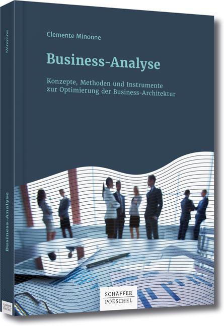 Business-Analyse Konzepte, Methoden und Instrumente zur Optimierung der Business-Architektur