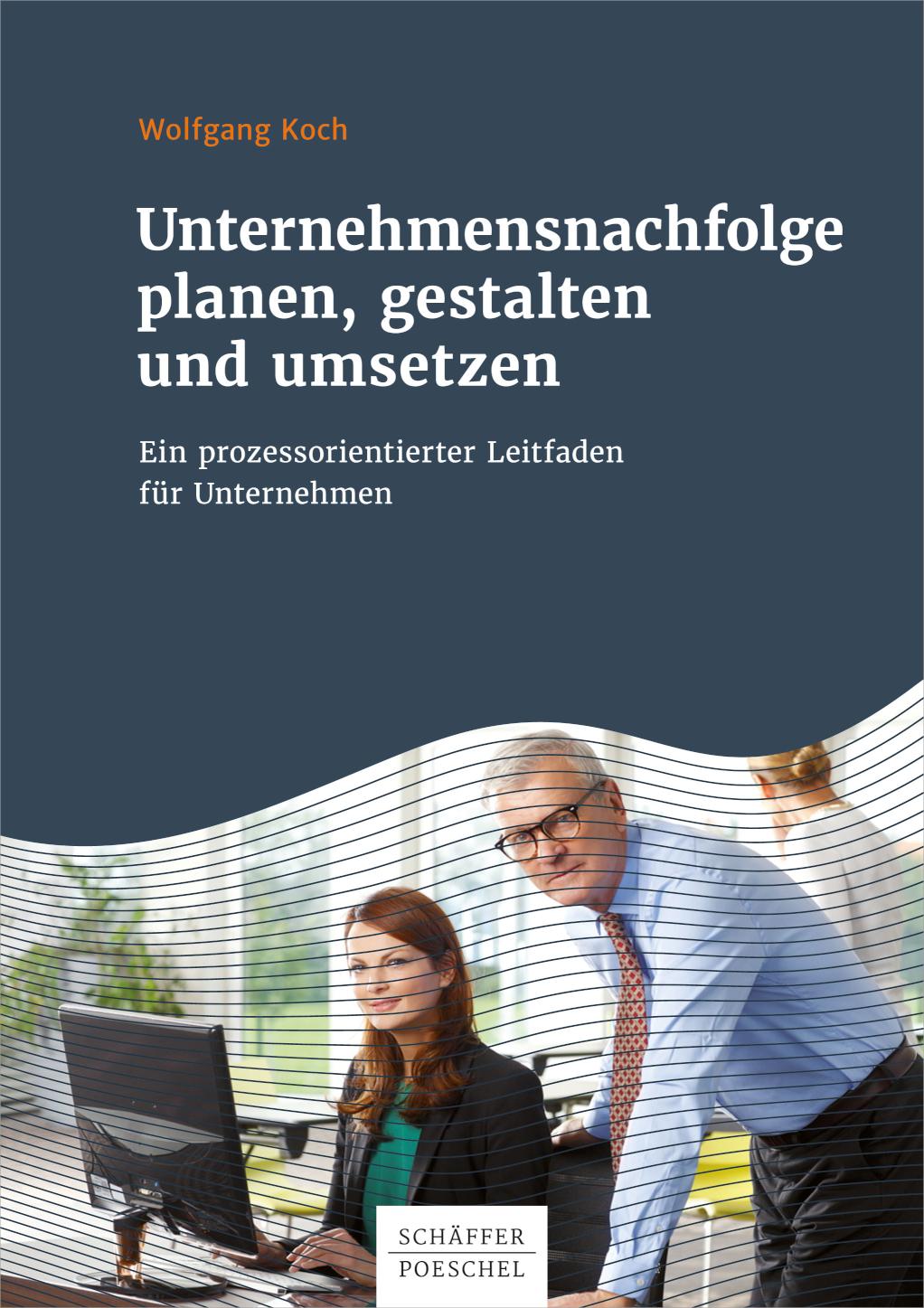 Unternehmensnachfolge planen, gestalten und umsetzen Ein prozessorientierter Leitfaden für Unternehmer