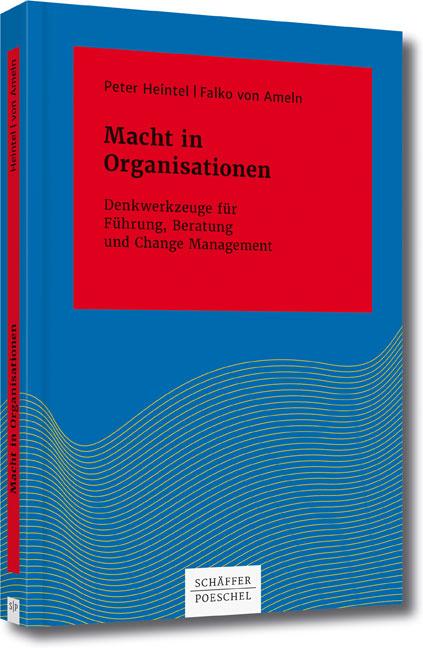 Macht in Organisationen Denkwerkzeuge für Führung, Beratung und Change Management