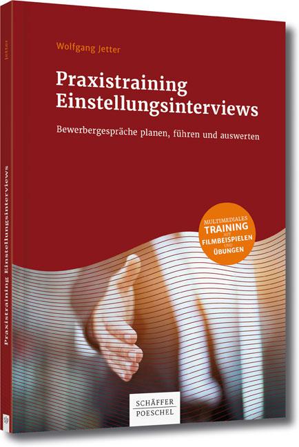 Praxistraining Einstellungsinterviews Bewerbergespräche planen, führen und auswerten