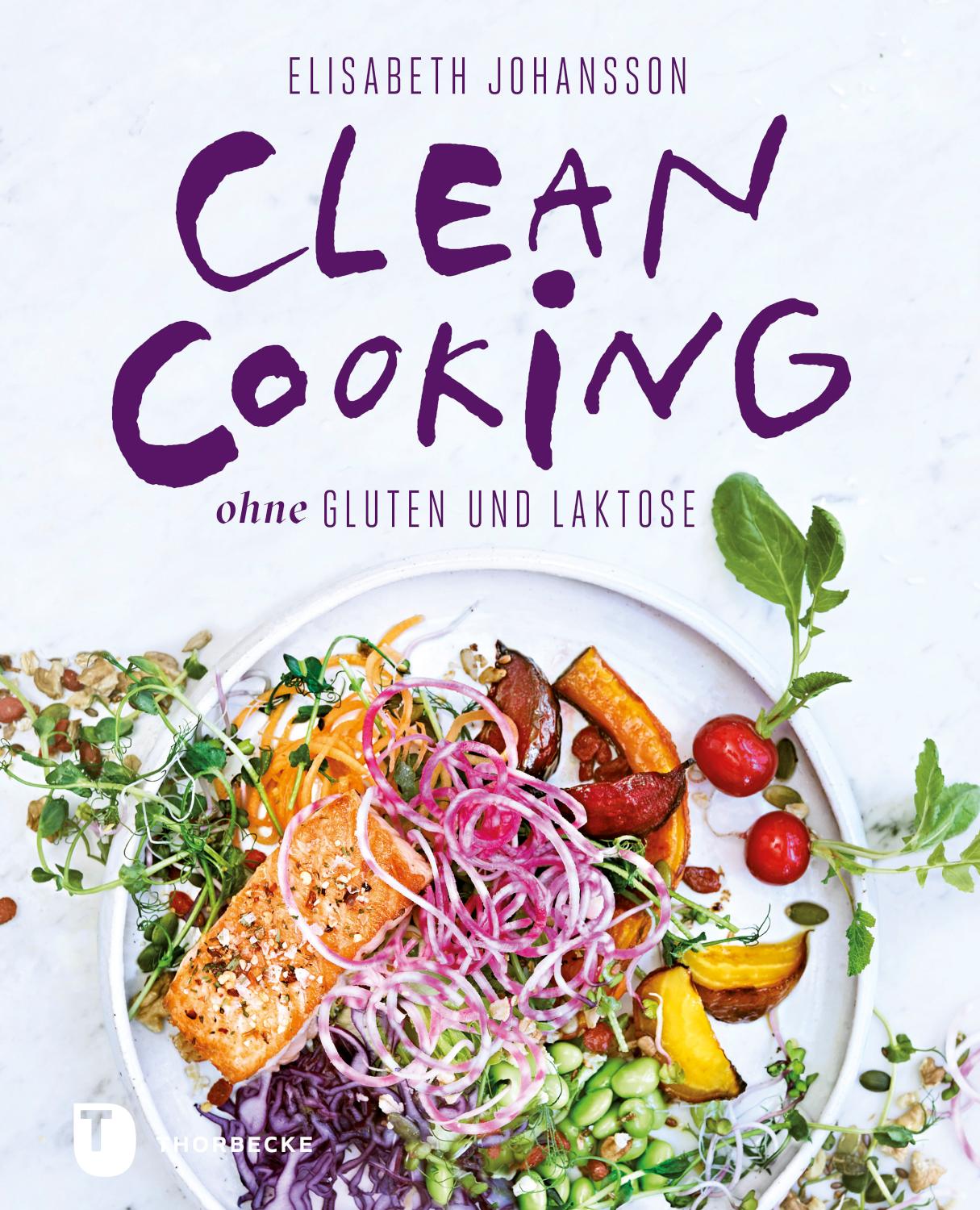 Clean Cooking ohne Gluten und Laktose Clean Cooking ohne Gluten und Laktose